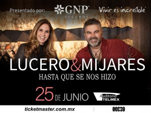 LUCERO & MIJARES Presentado por GNP ¡Hasta Que Se Nos Hizo ahora en Monterrey y Guadalajara!